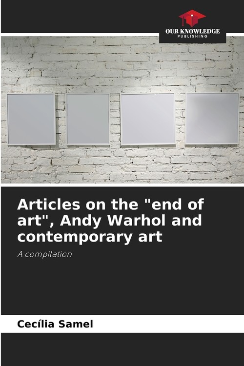 Articles on the  end of art , Andy Warhol and contemporary art