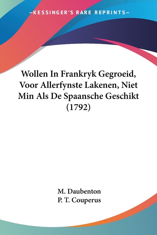 Wollen In Frankryk Gegroeid, Voor Allerfynste Lakenen, Niet Min Als De Spaansche Geschikt (1792)
