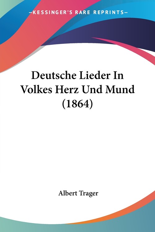 Deutsche Lieder In Volkes Herz Und Mund (1864)