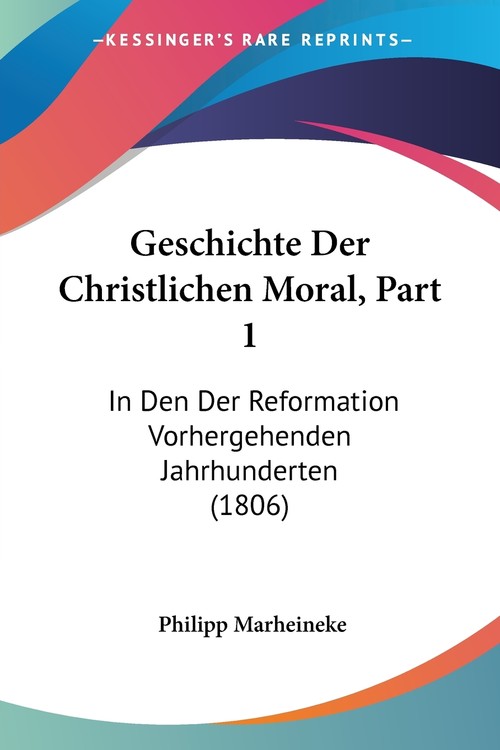 Geschichte Der Christlichen Moral, Part 1