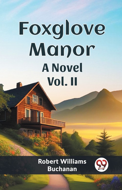 Foxglove Manor A Novel Vol. II