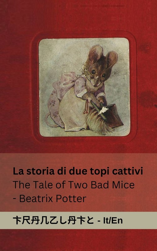 La Storia di due Topi  Cattivi / The Tale of Two Bad Mice