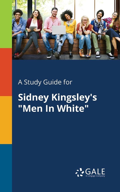 A Study Guide for Sidney Kingsley's Men In White