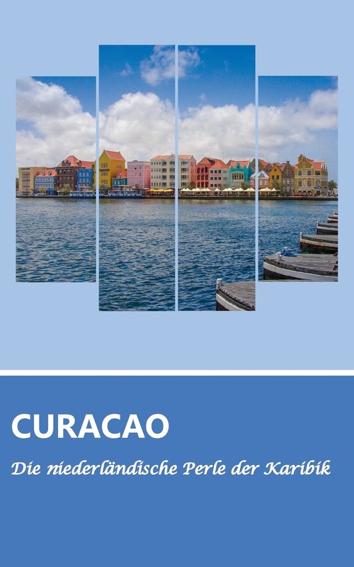 Reiseführer Curaçao - Die niederländische Perle der Karibik
