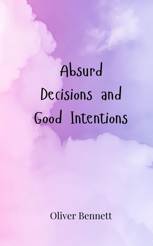 Absurd Decisions and Good Intentions