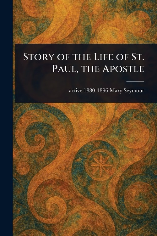 Story of the Life of St. Paul, the Apostle