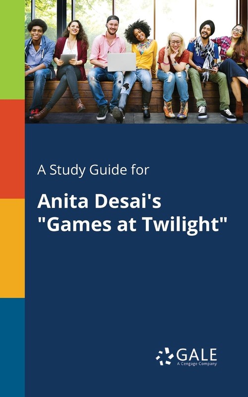 A Study Guide for Anita Desai's  Games at Twilight