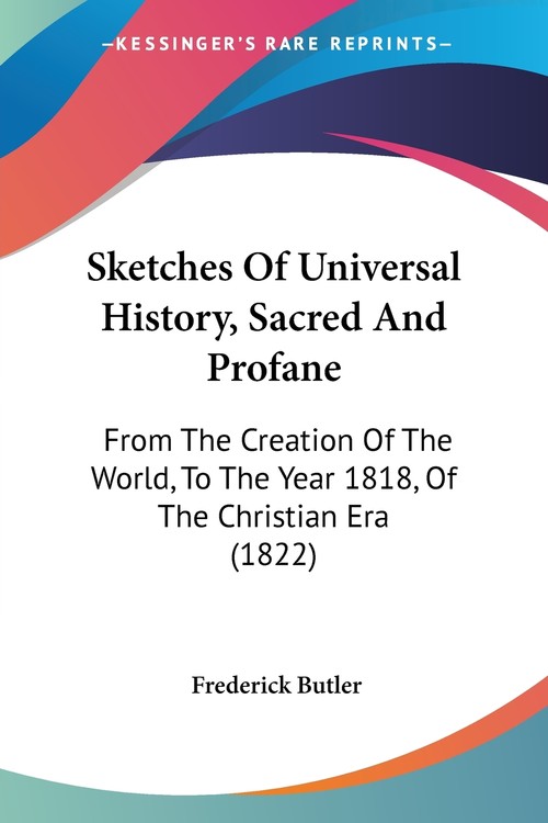 Sketches Of Universal History, Sacred And Profane
