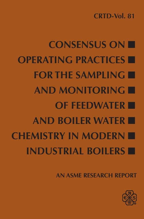 Consensus on Operating Practices for the Sampling and Monitoring of Feedwater and Boiler Water Chemistry in Modern Industrial Boilers