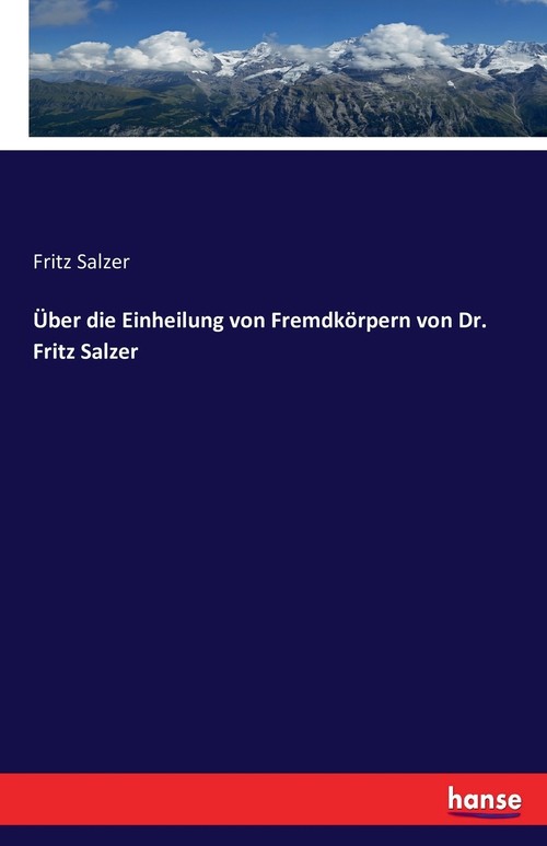 Über die Einheilung von Fremdkörpern von Dr. Fritz Salzer