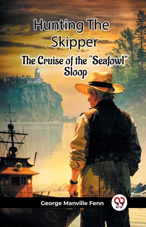 Hunting The Skipper The Cruise Of The  Seafowl  Sloop