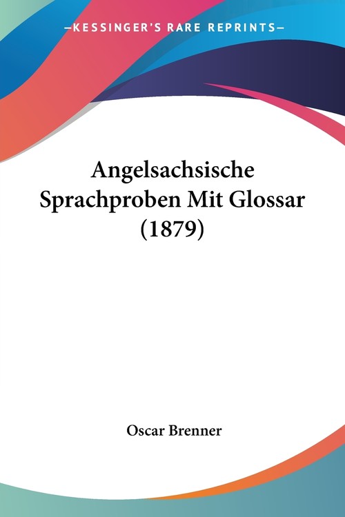 Angelsachsische Sprachproben Mit Glossar (1879)