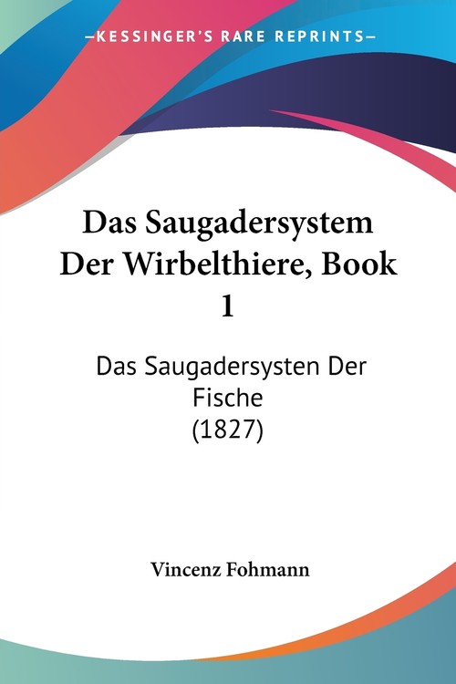 Das Saugadersystem Der Wirbelthiere, Book 1