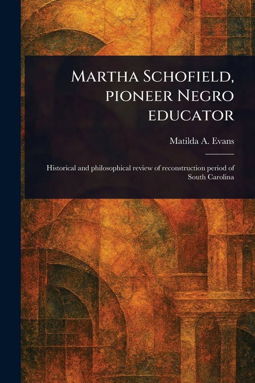 Martha Schofield, Pioneer Negro Educator