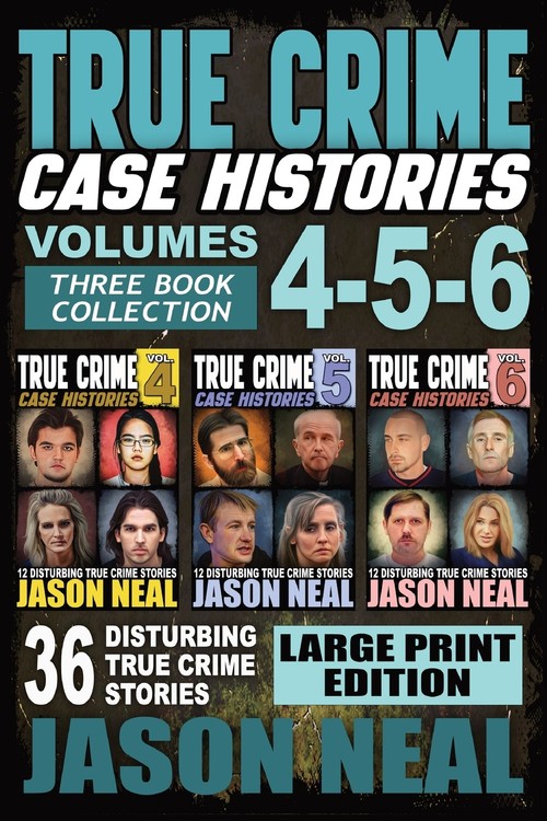 True Crime Case Histories - (Books 4, 5, & 6) LARGE PRINT EDITION