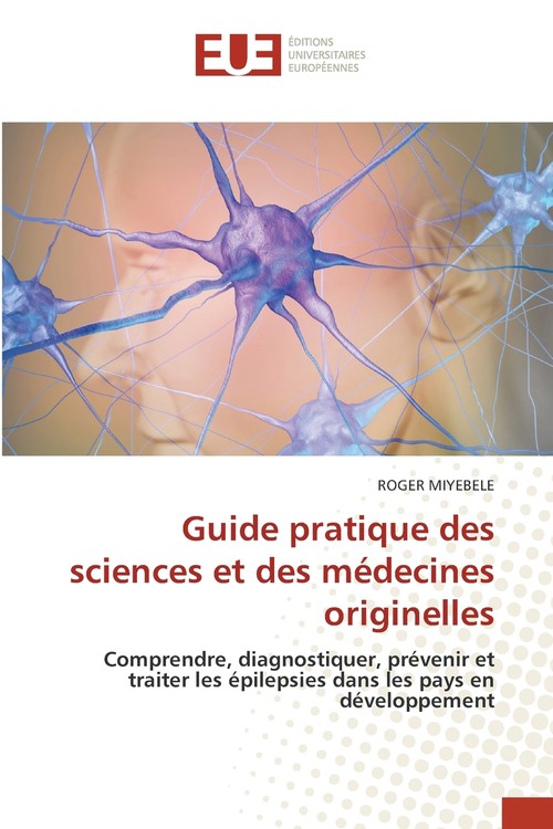 Guide pratique des sciences et des médecines originelles