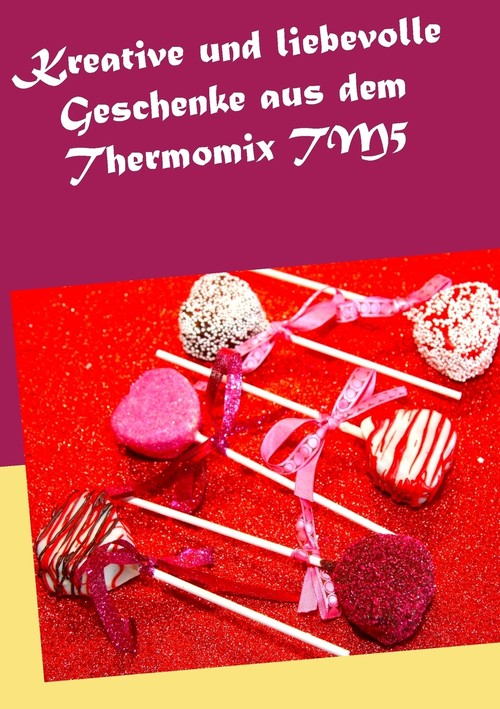 Kreative und liebevolle Geschenke aus dem Thermomix TM5