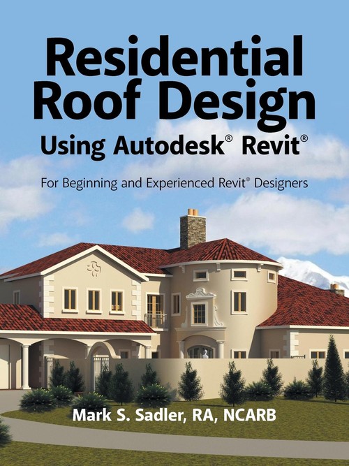 Residential Roof Design Using Autodesk® Revit®