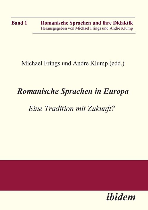 Romanische Sprachen in Europa. Eine Tradition mit Zukunft? Akten zur gleichnamigen Sektion des XXIX. Deutschen Romanistentages an der Universität des Saarlandes (25. bis 29. September 2005)