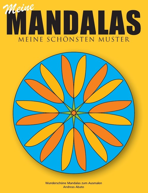 Meine Mandalas - Meine schönsten Muster - Wunderschöne Mandalas zum Ausmalen