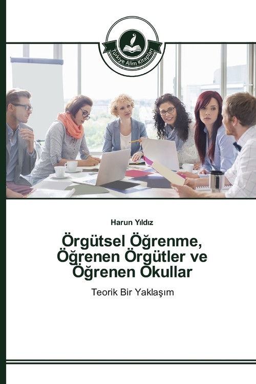 Örgütsel Öğrenme, Öğrenen Örgütler ve Öğrenen Okullar