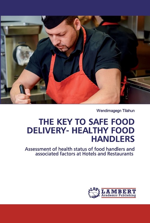 THE KEY TO SAFE FOOD DELIVERY- HEALTHY FOOD HANDLERS
