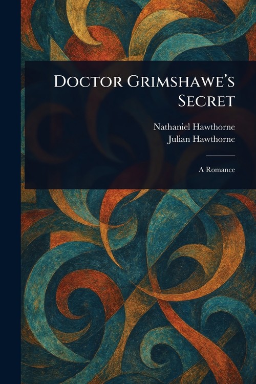 Doctor Grimshawe's Secret