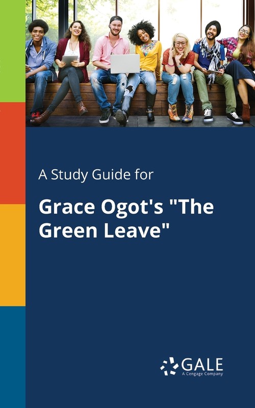 A Study Guide for Grace Ogot's  The Green Leave