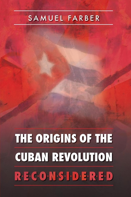 The Origins of the Cuban Revolution Reconsidered
