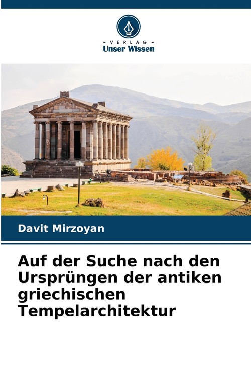 Auf der Suche nach den Ursprüngen der antiken griechischen Tempelarchitektur