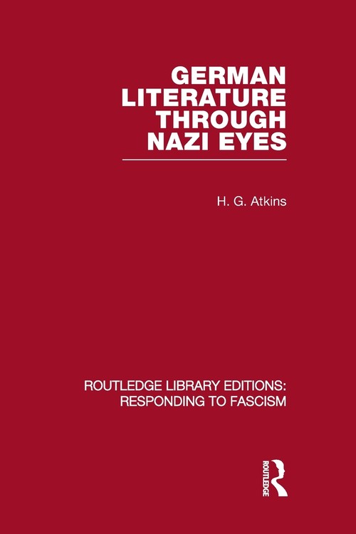 German Literature Through Nazi Eyes (RLE Responding to Fascism)