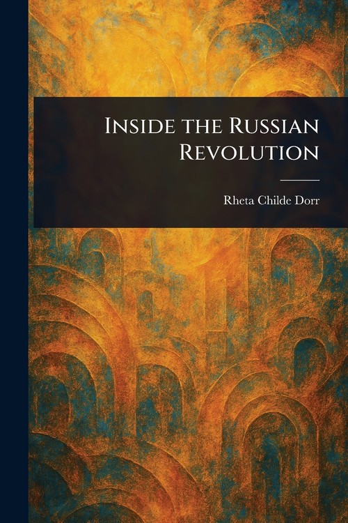 Inside the Russian Revolution