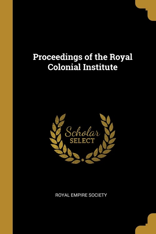 Proceedings of the Royal Colonial Institute