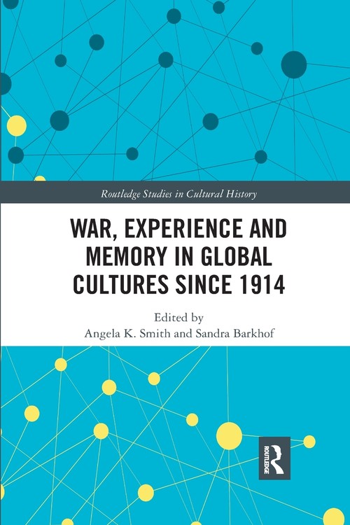 War Experience and Memory in Global Cultures Since 1914