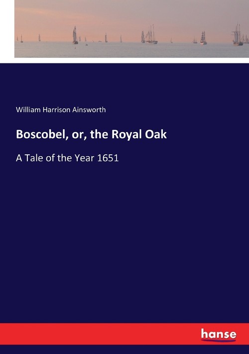 Boscobel, or, the Royal Oak