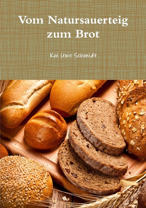 Vom Natursauerteig zum Brot