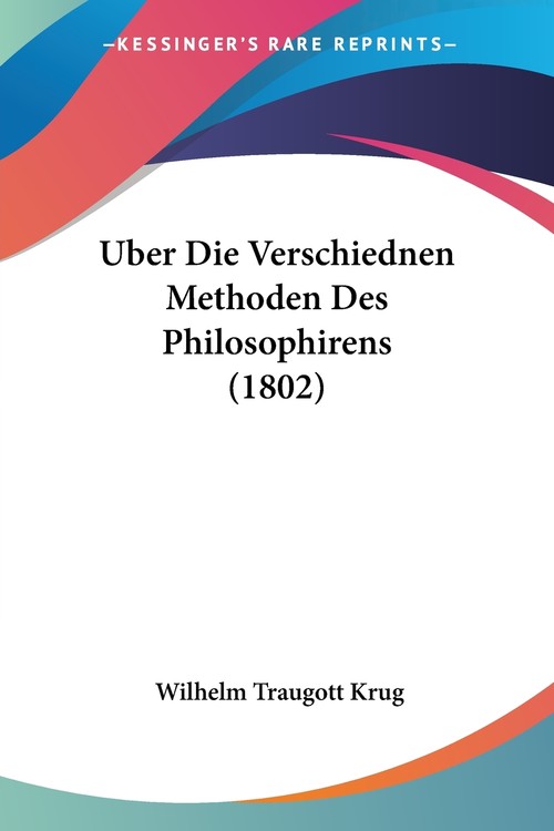 Uber Die Verschiednen Methoden Des Philosophirens (1802)