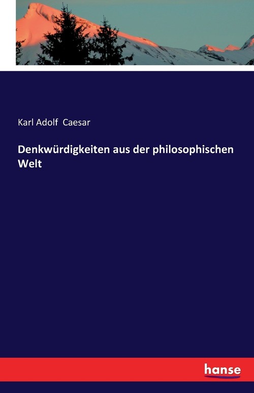 Denkwürdigkeiten aus der philosophischen Welt
