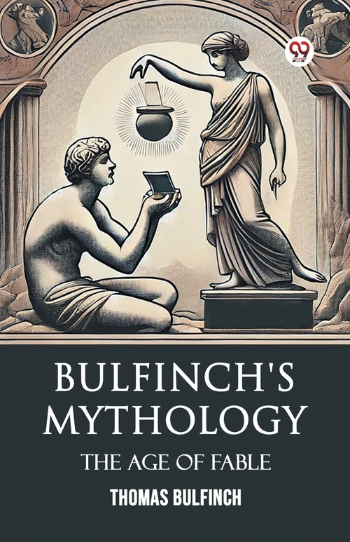 Bulfinch's Mythology The Age Of Fable