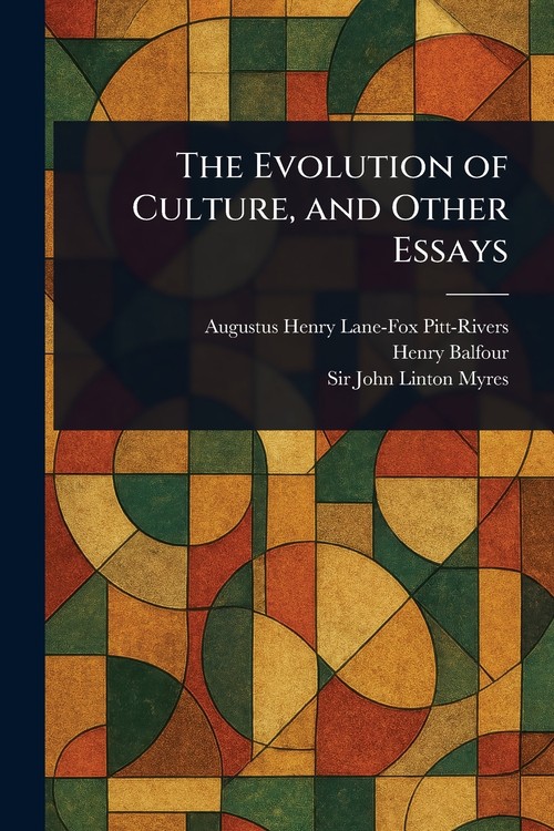 The Evolution of Culture, and Other Essays