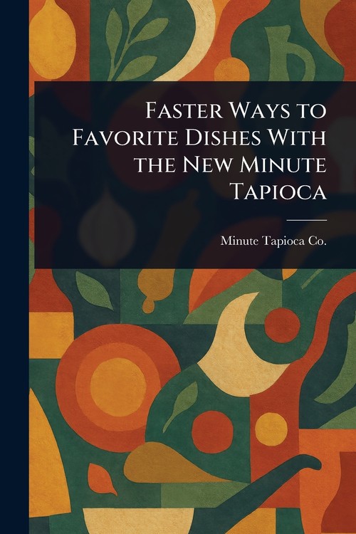 Faster Ways to Favorite Dishes With the New Minute Tapioca