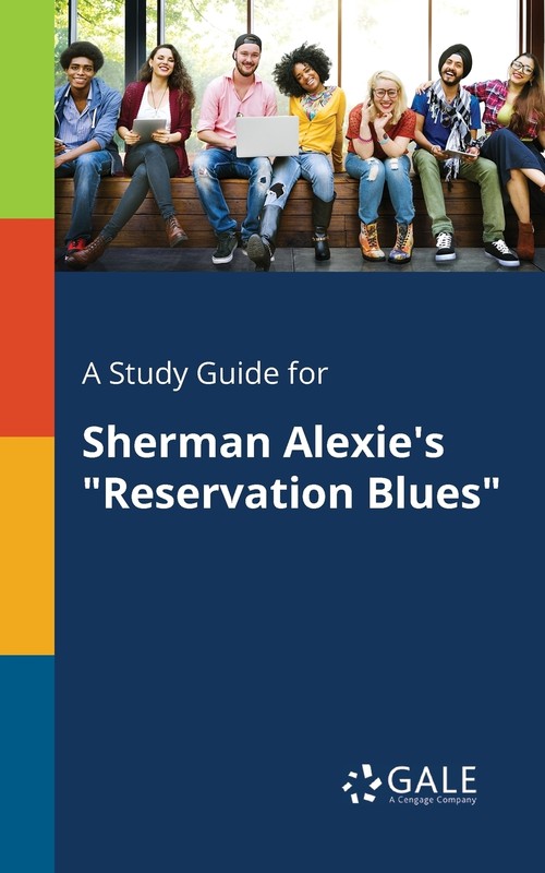 A Study Guide for Sherman Alexie's  Reservation Blues