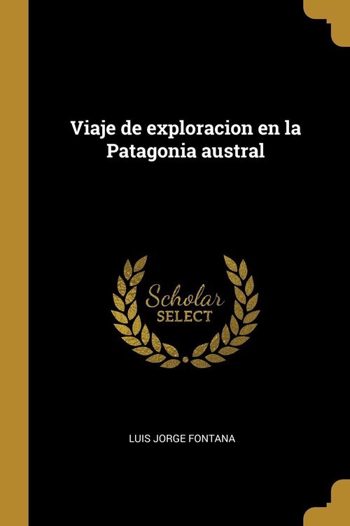 Viaje de exploracion en la Patagonia austral