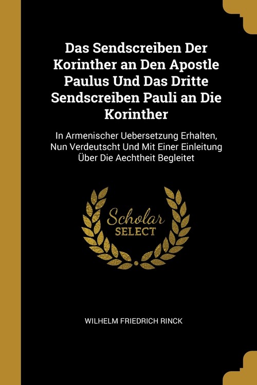 Das Sendscreiben Der Korinther an Den Apostle Paulus Und Das Dritte Sendscreiben Pauli an Die Korinther