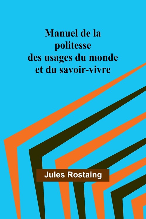 Manuel de la politesse des usages du monde et du savoir-vivre