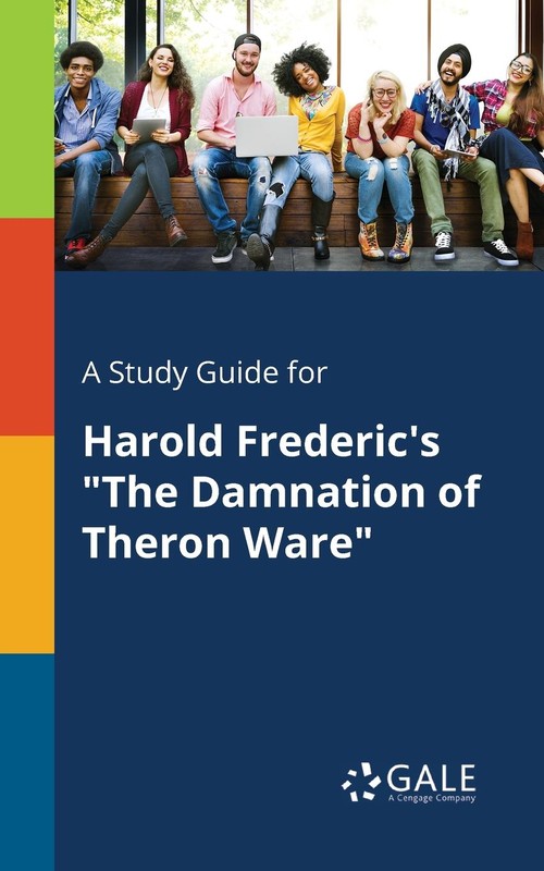 A Study Guide for Harold Frederic's  The Damnation of Theron Ware