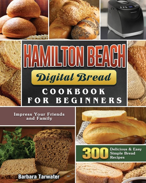 Hamilton Beach Digital Bread Cookbook for Beginners