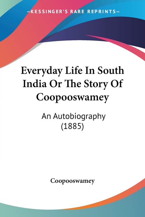 Everyday Life In South India Or The Story Of Coopooswamey