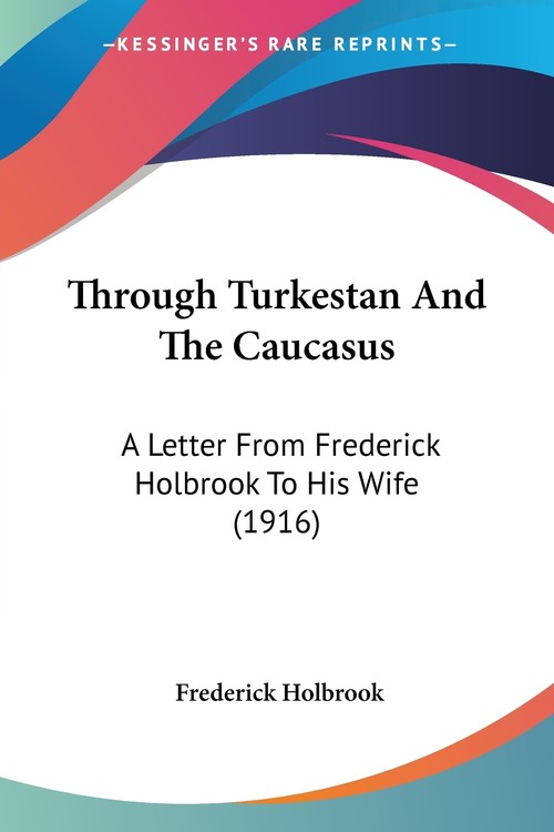 Through Turkestan And The Caucasus