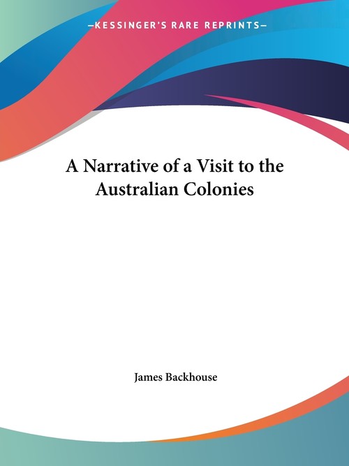 A Narrative of a Visit to the Australian Colonies